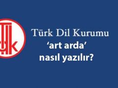 Arkası arda Türk Dil Kurumu yazılışı… ‘Ard arda’ nasıl yazılır, birleşik mi ayrı mı?