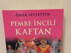 Pembe İncili Kaftan Kitabının Mevzusu Nedir, Kişilikleri Kimlerdir? Pembe İncili Kaftan Kitap Özeti…