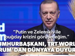 Cumhurbaşkanı, Türkiye Radyo Televizyon Kurumu World Forum’dan Dünyaya Duyurdu: Putin ve Zelenskiy ile buğday krizini görüşeceğim