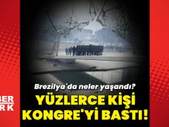 Brezilya’daki Kurultay baskınında neler yaşandı?