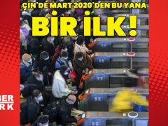 Çin’de Mart 2020’den bu yana bir ilk