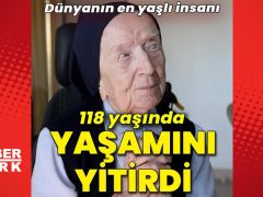 Dünyanın en yaşlı insanı 118 yaşında yaşamını kaybetti