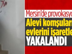 Mersin’de komşularının evini işaretleyen bir kişi yakalandı