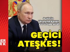 Putin’in geçici mütareke kararı yürürlüğe girdi