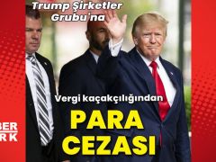 Trump İşletmeler Grubu’na 1,6 milyon dolar ceza