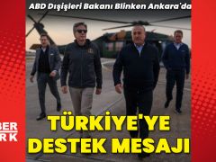 ABD Dışişleri Bakanı Blinken Ankara’da