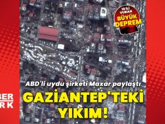Gaziantep’teki yıkım uydudan görüntülendi!