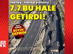 Hatay’da yoldaki büyük çatlaklar böyle görüntülendi!