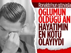 Cristiano Ronaldo: Oğlumu kaybettiğim anı unutamıyorum