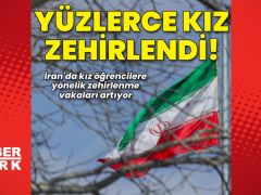 İran’da kız yurdunda yüzlerce öğrenci zehirlendi