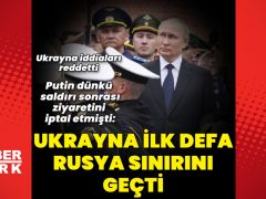 Putin ziyaretini iptal etti: “Ukrayna ilk defa Rusya sınırını geçti”