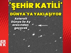 “Şehir katili” isimli asteroit Dünya’ya yaklaşıyor