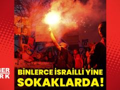 Binlerce İsrailli yine sokaklara çıktı