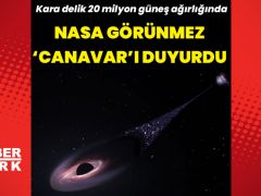 NASA ‘görünmez canavar’ı duyurdu