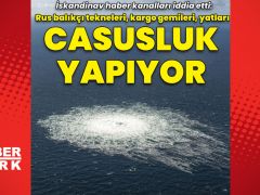 “Rus yatları, kargo gemileri casusluk yapıyor”