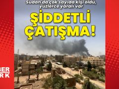 Şiddetli çatışma: Sudan’da çok sayıda kişi öldü!