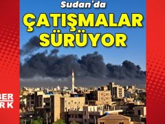 Sudan’da çatışmalar devam ediyor