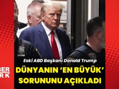 Trump ‘dünyanın en büyük sorununu’ açıkladı