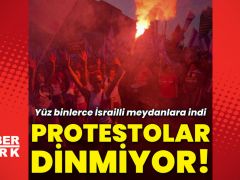 İsrail’de protestolar dinmiyor!