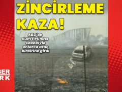 Kum fırtınası zincirleme kazaya neden oldu!