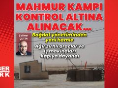 Mahmur Kampı kontrol altına alınacak…