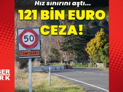 50 km hız sınırını aştı: 121 bin euro ceza aldı