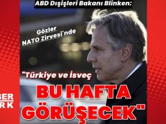 Blinken: Türkiye ve İsveç bu hafta görüşecek