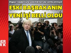 Boris Johnson’ın yeni işi belli oldu