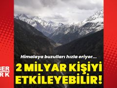 Himalaya buzulları hızla eriyor: 2 milyar kişiyi etkileyebilir!