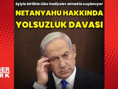 Netanyahu hakkında yolsuzluk davası