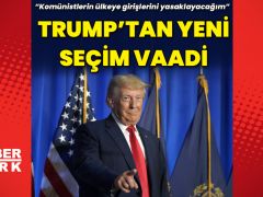 Trump: Komünistlerin ülkeye girişini yasaklayacağım