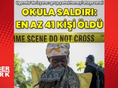 Uganda’da okula saldırı: En az 41 ölü