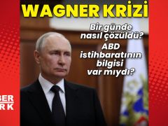 Wagner krizi sona erdi! Rusya’da son durum ne?